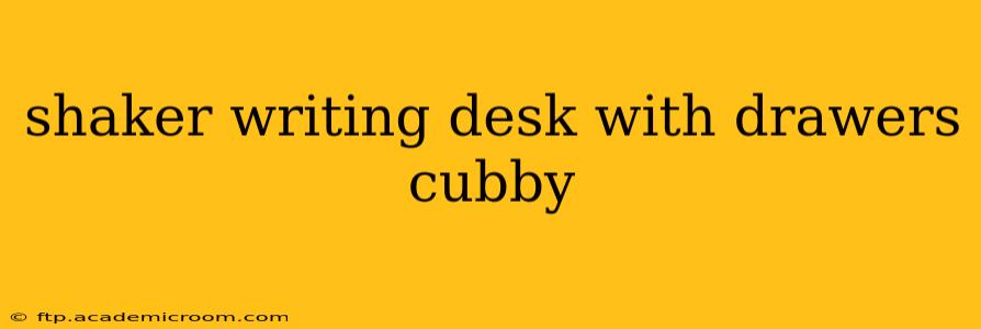 shaker writing desk with drawers cubby
