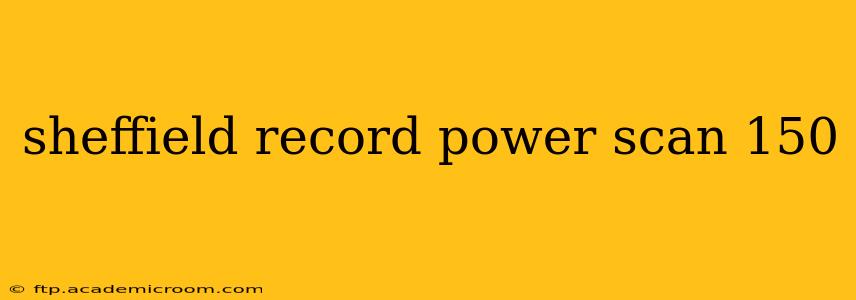 sheffield record power scan 150