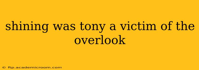 shining was tony a victim of the overlook