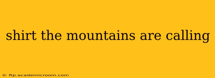 shirt the mountains are calling