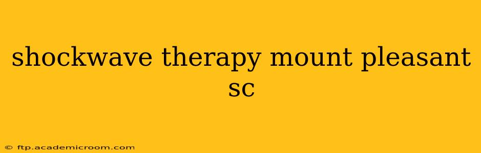 shockwave therapy mount pleasant sc