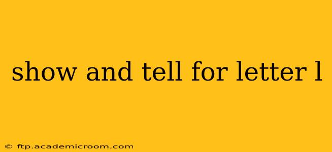 show and tell for letter l