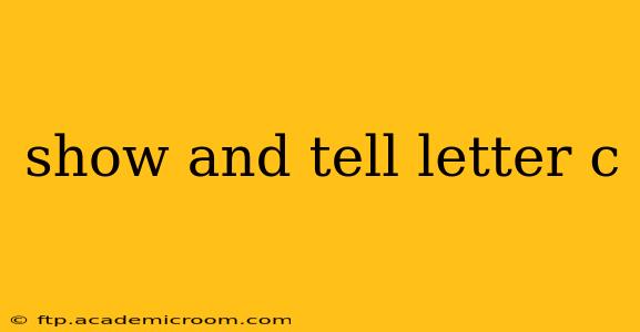 show and tell letter c
