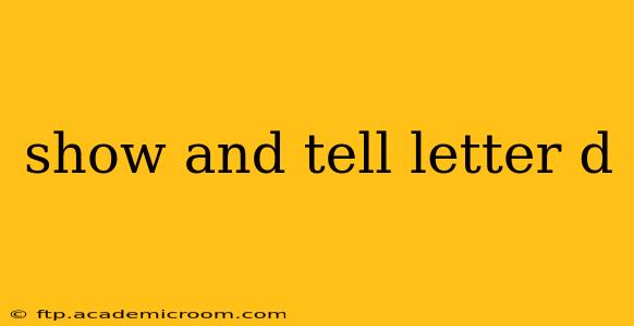 show and tell letter d