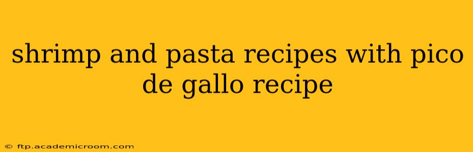 shrimp and pasta recipes with pico de gallo recipe