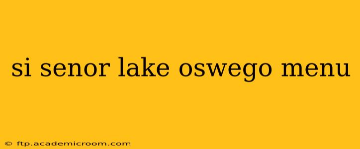 si senor lake oswego menu