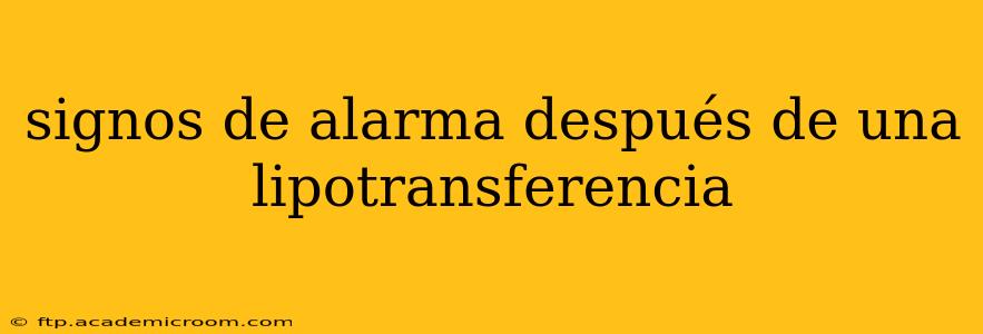signos de alarma después de una lipotransferencia