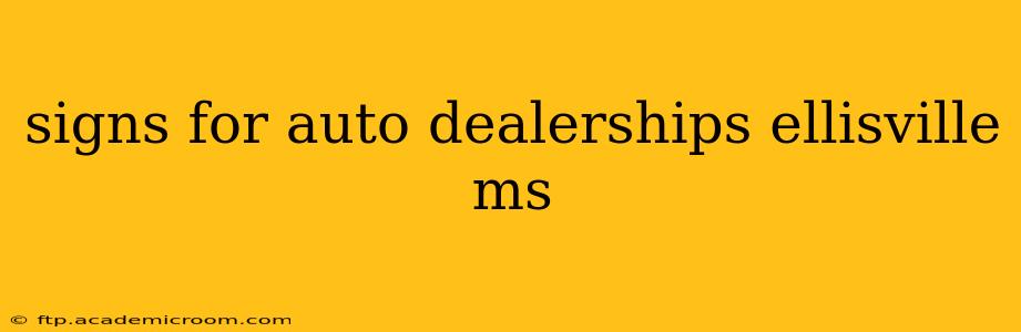 signs for auto dealerships ellisville ms
