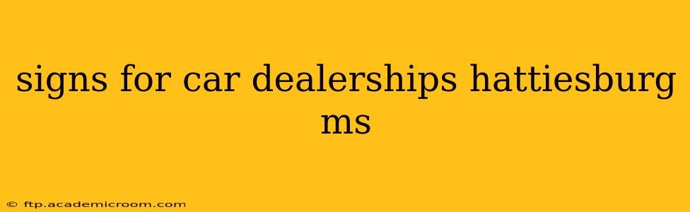 signs for car dealerships hattiesburg ms