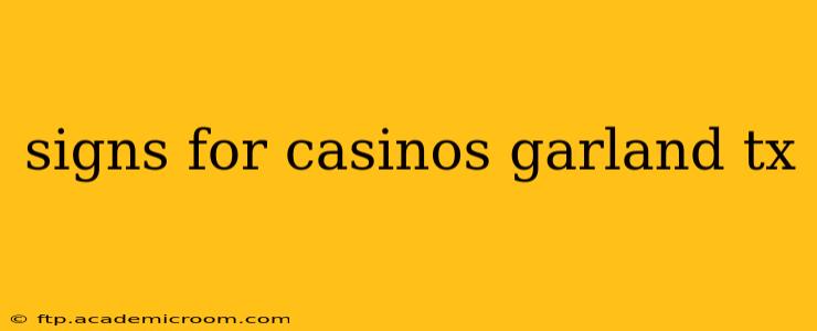 signs for casinos garland tx
