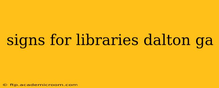 signs for libraries dalton ga