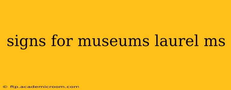 signs for museums laurel ms
