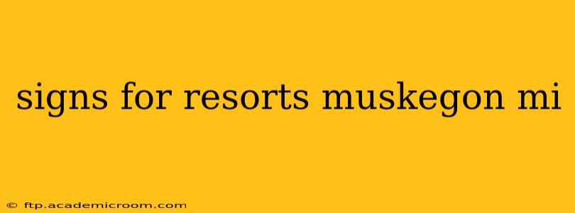 signs for resorts muskegon mi