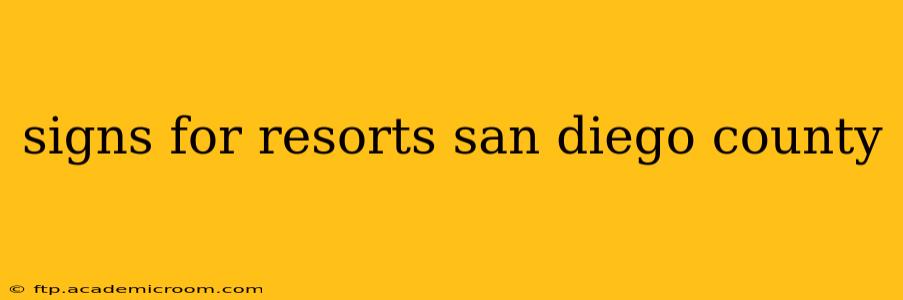 signs for resorts san diego county