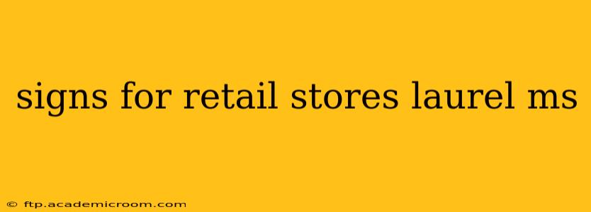 signs for retail stores laurel ms