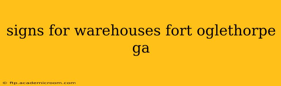 signs for warehouses fort oglethorpe ga