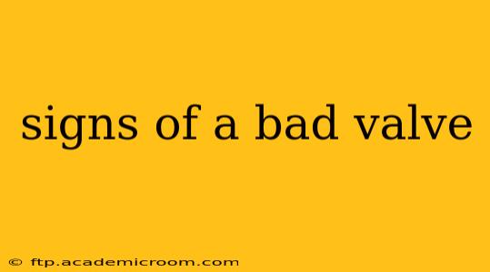 signs of a bad valve