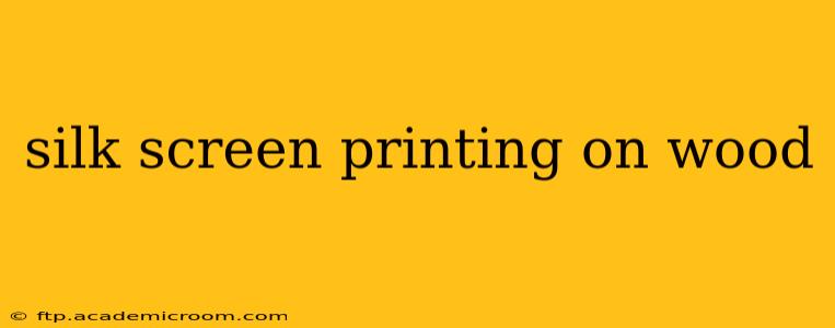 silk screen printing on wood