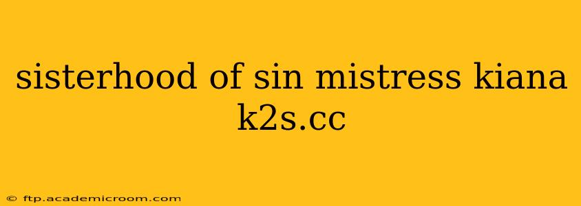 sisterhood of sin mistress kiana k2s.cc