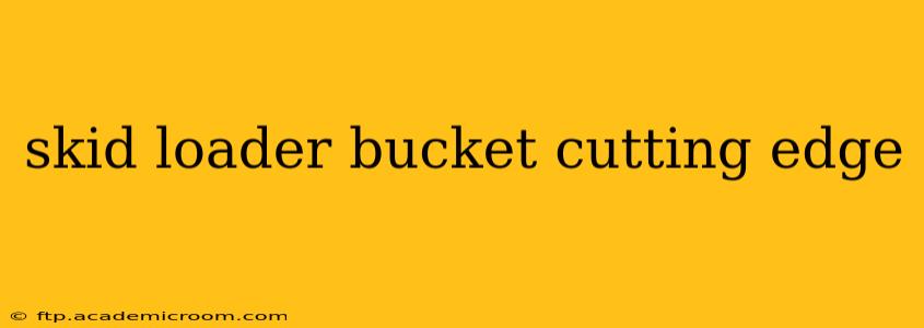 skid loader bucket cutting edge