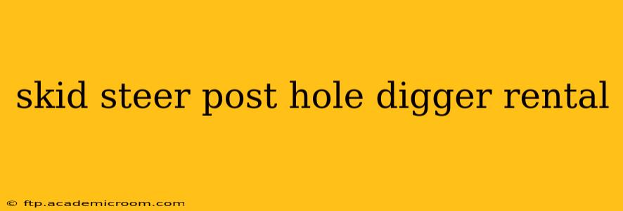 skid steer post hole digger rental