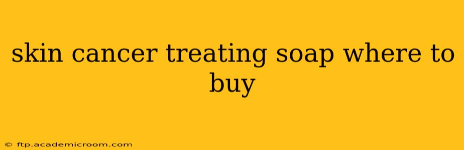 skin cancer treating soap where to buy