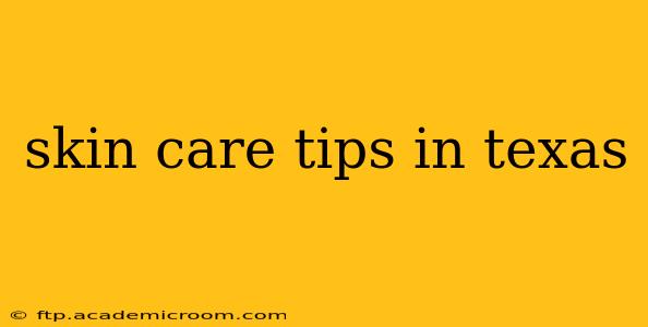 skin care tips in texas
