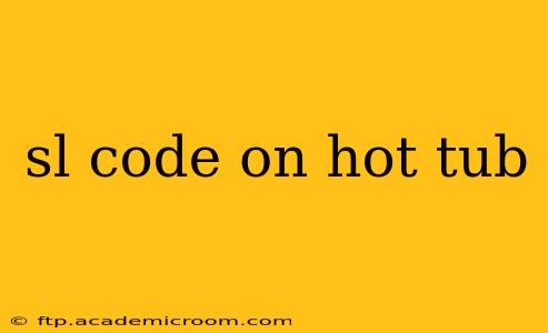 sl code on hot tub