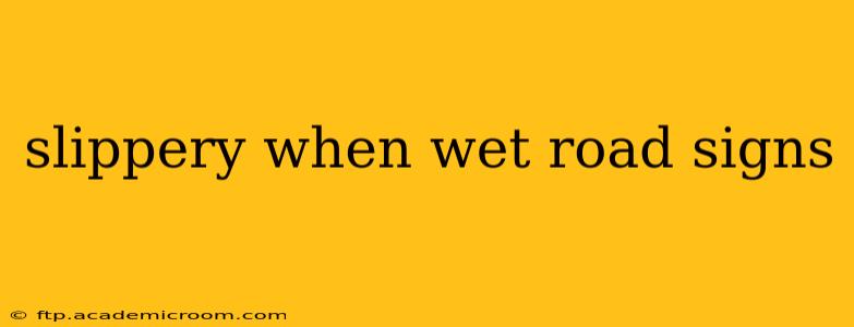 slippery when wet road signs