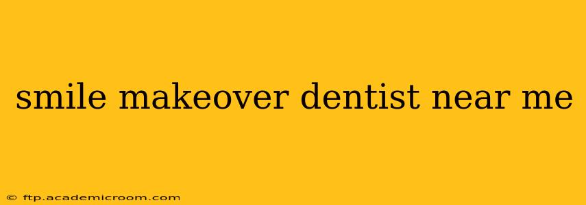 smile makeover dentist near me