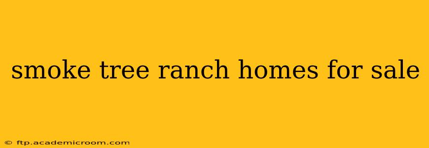 smoke tree ranch homes for sale