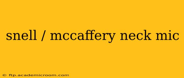 snell / mccaffery neck mic