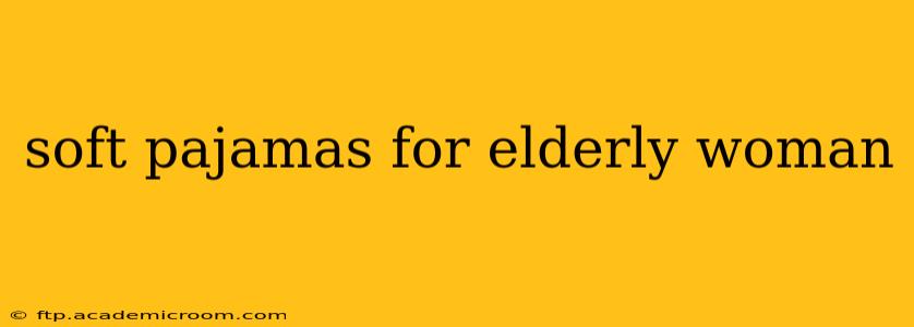 soft pajamas for elderly woman