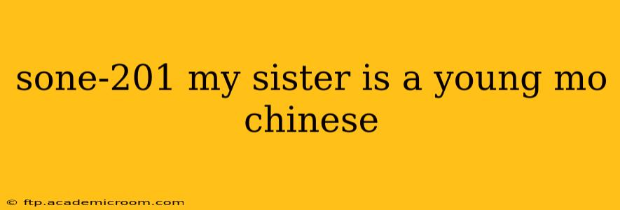 sone-201 my sister is a young mo chinese sone-201 my sister is a young mo chinese