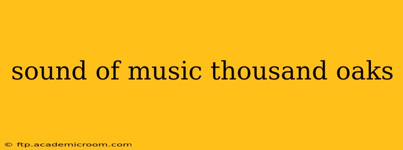 sound of music thousand oaks