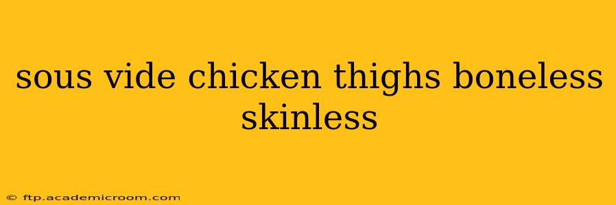 sous vide chicken thighs boneless skinless