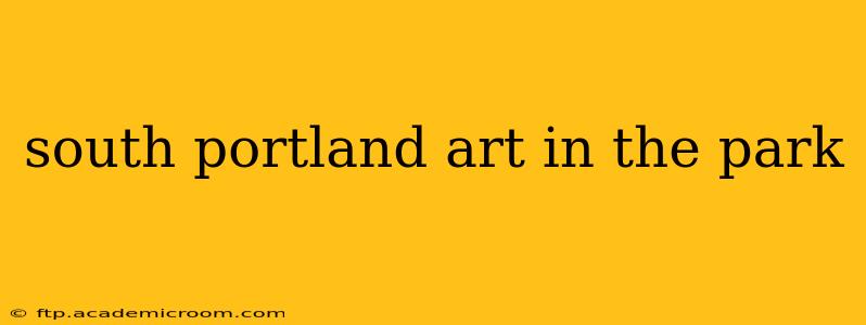 south portland art in the park
