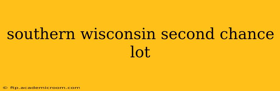 southern wisconsin second chance lot