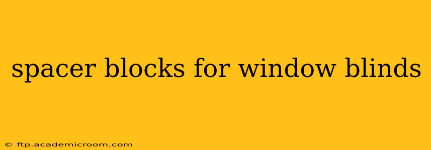 spacer blocks for window blinds