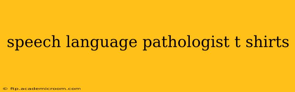 speech language pathologist t shirts