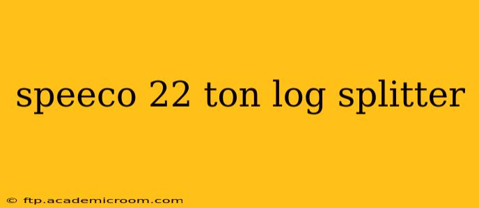 speeco 22 ton log splitter