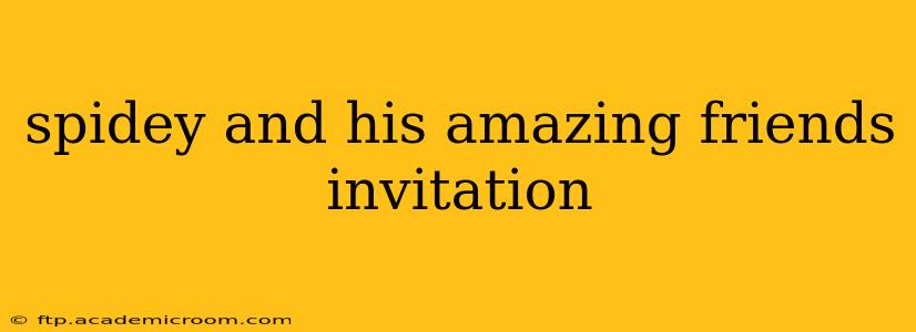 spidey and his amazing friends invitation