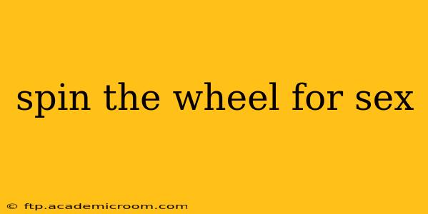 spin the wheel for sex