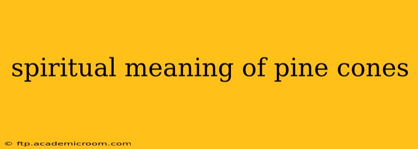 spiritual meaning of pine cones