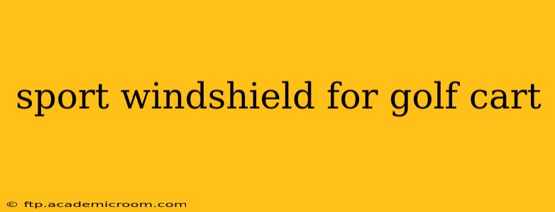 sport windshield for golf cart
