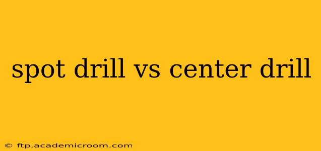 spot drill vs center drill