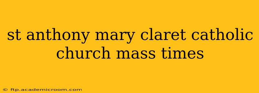 st anthony mary claret catholic church mass times