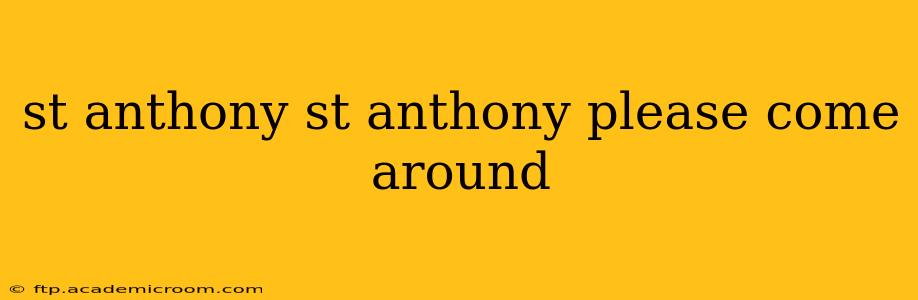 st anthony st anthony please come around