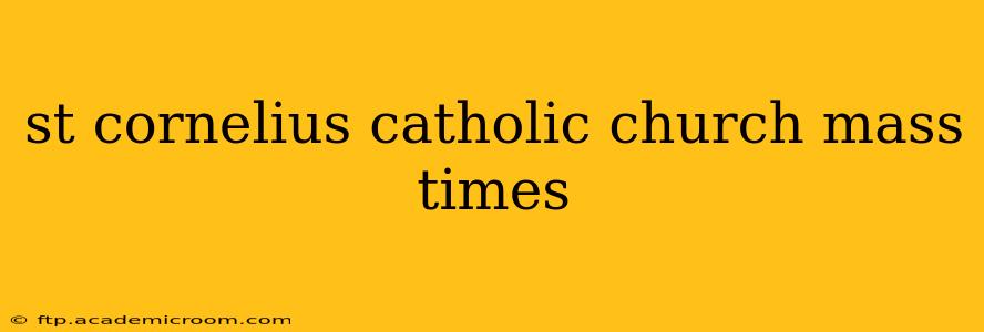 st cornelius catholic church mass times