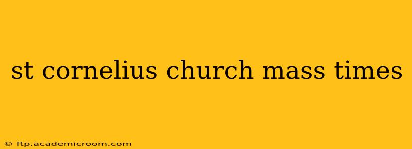 st cornelius church mass times